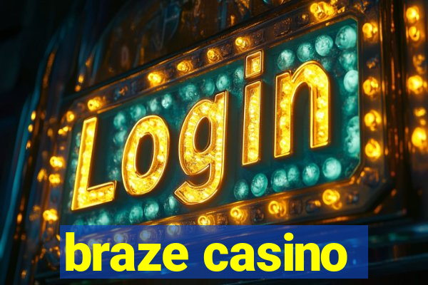 braze casino